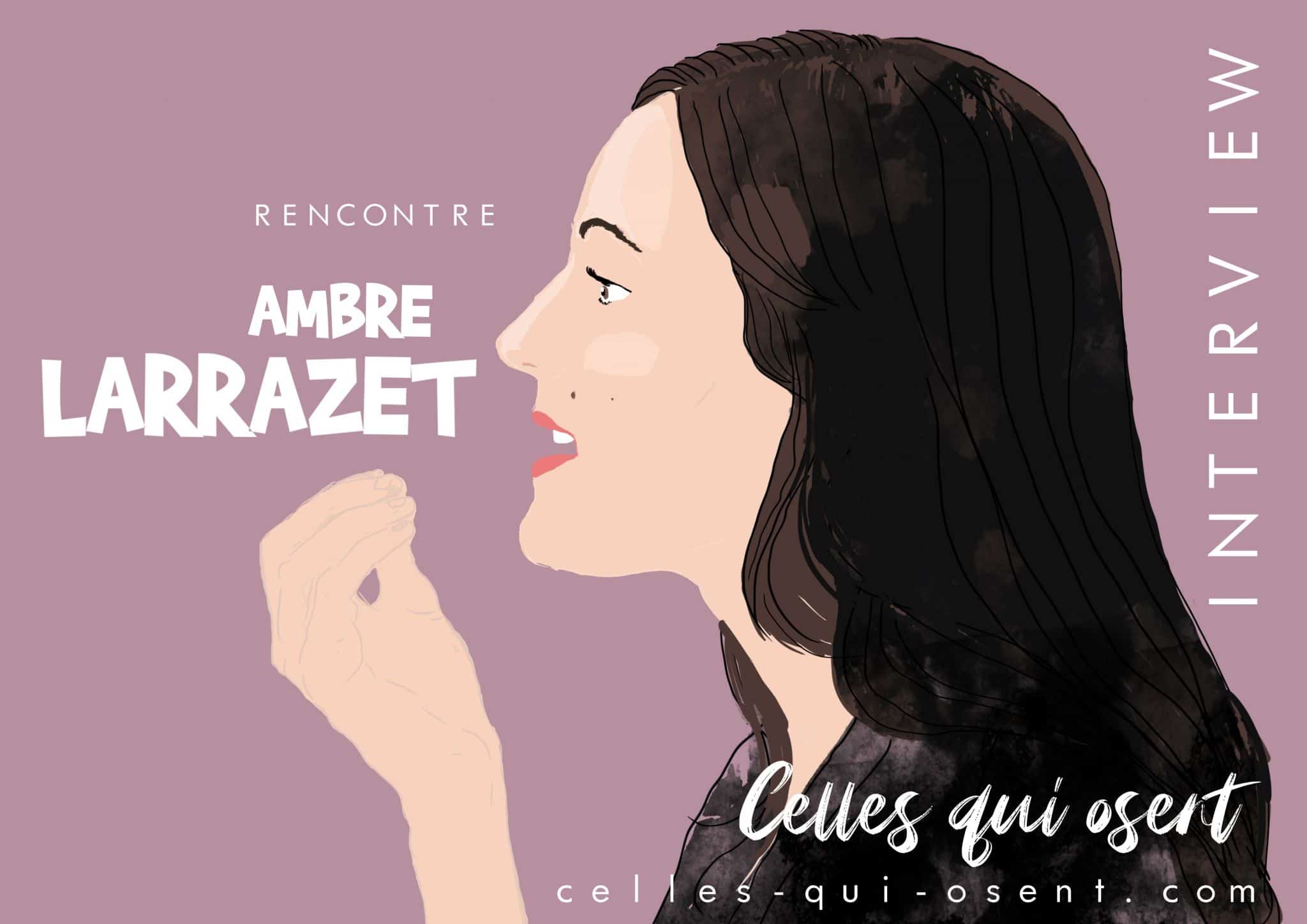 ambre-larrazet-interview-cellesquiosent-CQO